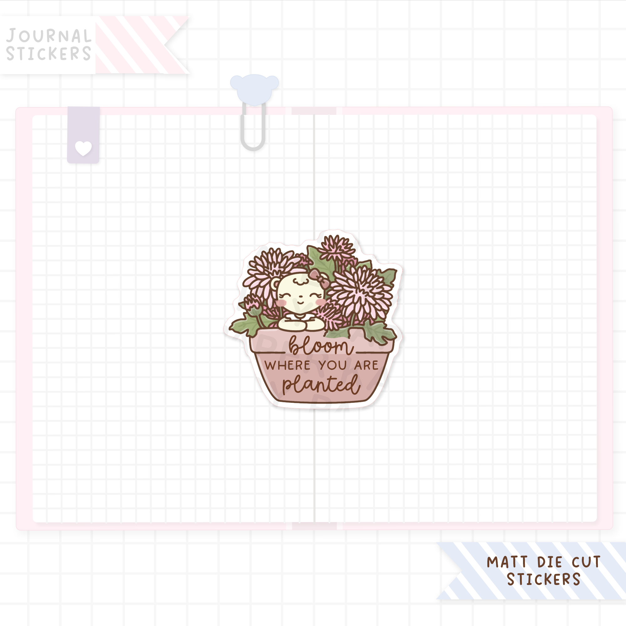 Bloom Where you are Planted Matt Sticker Die Cut